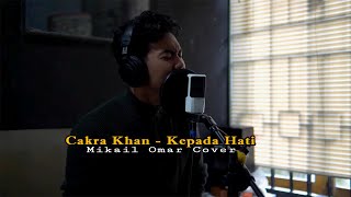 Download lagu Cakra Khan - Kepada Hati || Mikail Omar Cover mp3 Download lagu Cakra Khan - Kepada Hati || Mikail Omar Cover mp3