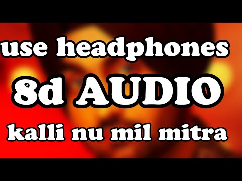 kalli nu mil mitra || Ravinder Grewal || 8d audio || feel the music
