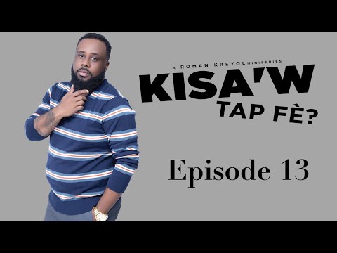 , title : 'Kisaw Tap Fè? S2 - Ep 13 - Bon Neg'