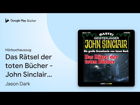 „Das Rätsel der toten Bücher - John Sinclair,…“ von Jason Dark · Hörbuchauszug