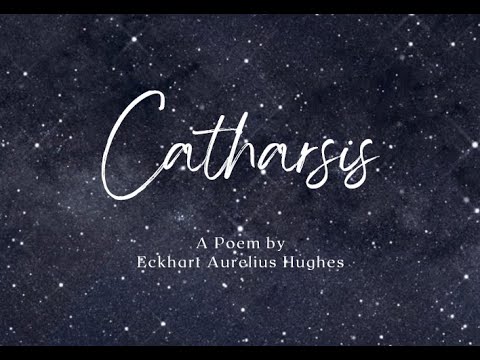 "Catharsis"  |  A poem by Eckhart Aurelius Hughes