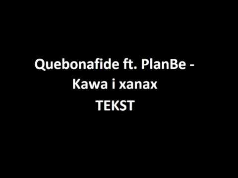 Quebonafide ft. PlanBe - Kawa i xanax [TEKST]