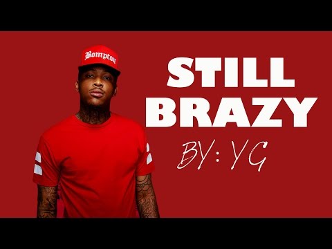Still Brazy by YG (Lyrics)