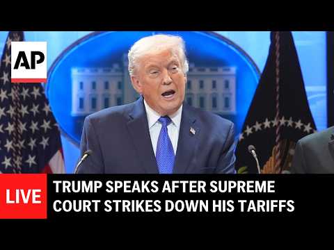 LIVE: Trump speaks after Supreme Court strikes down his tariffs