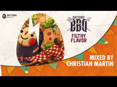 Dirtybird BBQ: Filthy Flavor Compilation (DJ Mix by Christian Martin)