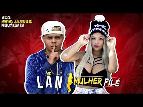 Mulher Filé e MC Lan feat. MC 2R - Romance de Maloqueiro (prod Lan RW) (Áudio Oficial)