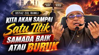 USTAZ ZUL RAMLI - KITA AKAN SAMPAI SATU TITIK HENTI TAPI APA SETERUSNYA