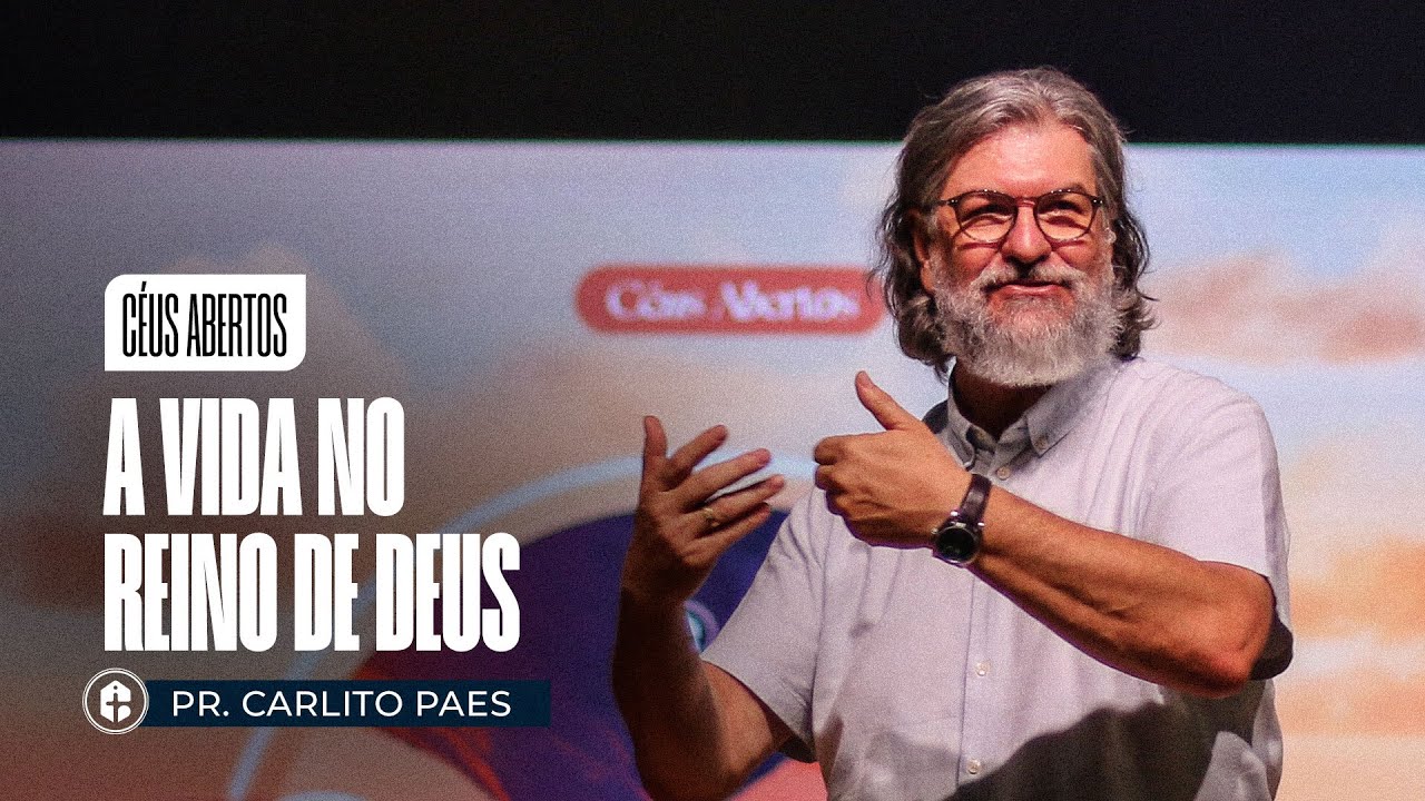 A VIDA NO REINO DE DEUS || Pr. Carlito Paes || Céus Abertos