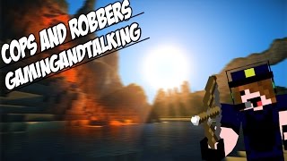 GamingAndTalking - Cops And Robbers #1