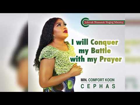 I WILL CONQUER MY BATTLES WITH MY PRAYER-MIN. COMFORT KOON CEPHAS