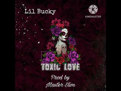 Lil_Bucky_-_Toxic_Love_Prod_by: Master_Slim