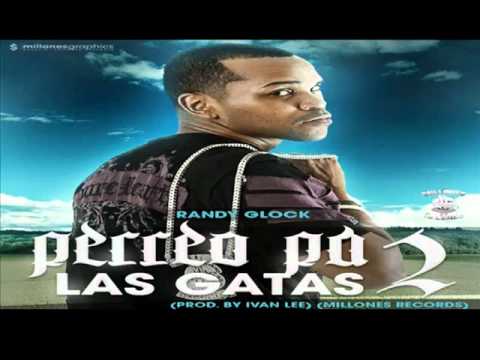Randy Glock - Perreo Pa Las Gatas 2 [DESCARGA] †REGGAETON 2011†