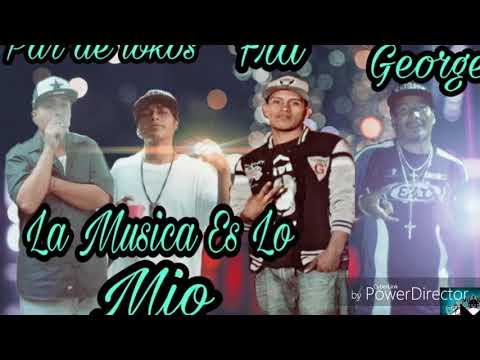 La musica es lo mio _ Fra ft don george, y par de lokos - magistral records produce 2017