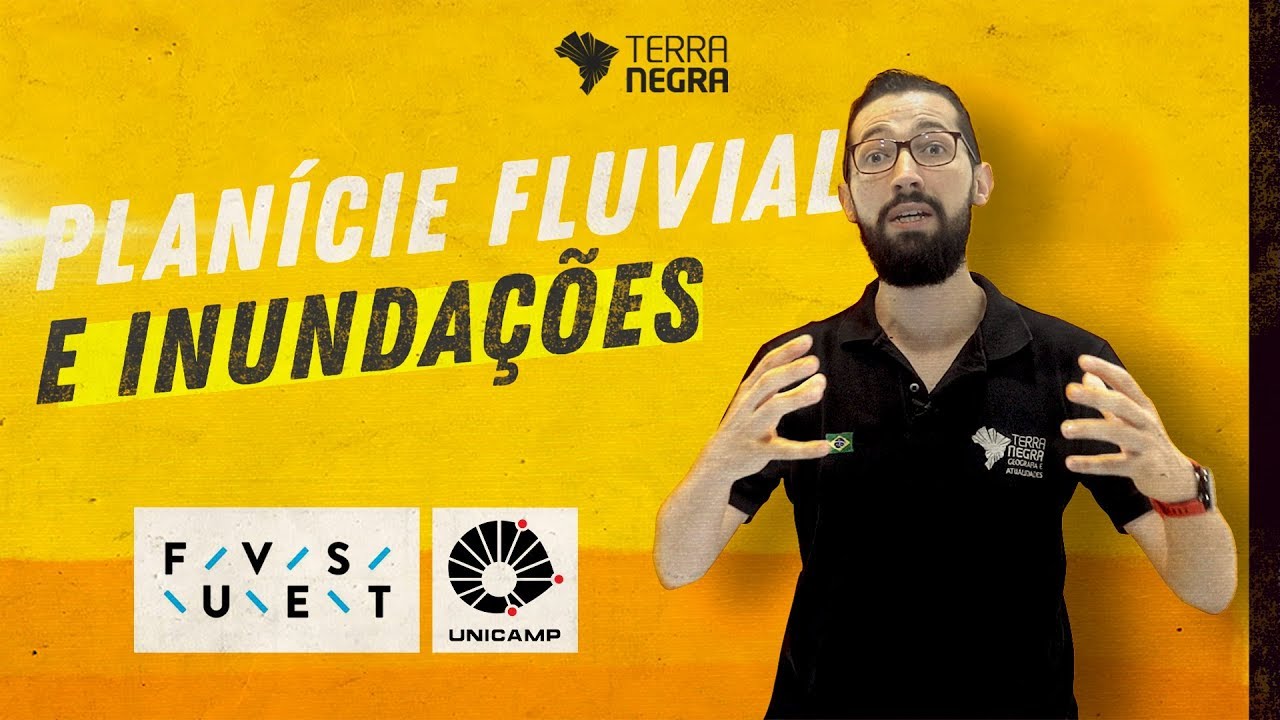 PLANÍCIE FLUVIAL E INUNDAÇÕES - FUVEST / UNICAMP [#13] | Terra Negra