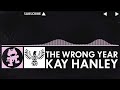 [Rock] - Kay Hanley - The Wrong Year [Monstercat Fanmade]