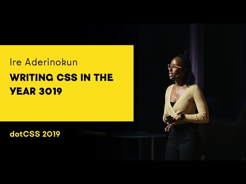 dotCSS 2019 - Ire Aderinokun - Writing CSS in the year 3019