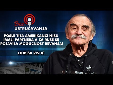 Ljubiša Ristić – Posle Tita Amerikanci nisu imali partnera a za Ruse se pojavila mogućnost revanša!
