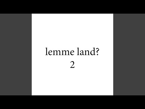 lemme land 2?