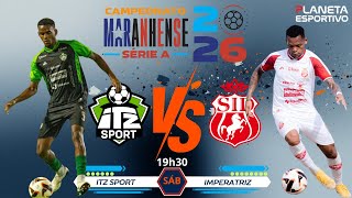 AO VIVO ITZ SPORT X IMPERATRIZ | CAMPEONATO MARANHENSE 3ª RODADA - 17/01/2026