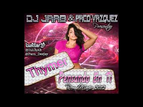 Dj JAAB & Paco Vázquez Presentan Thymer - Pensando En Ti (Remix Marzo 2012)