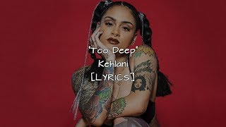 Kehlani - Too Deep (Lyrics)