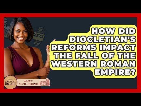 How Did Diocletian's Reforms Impact The Fall Of The Western Roman Empire? - All About Rome