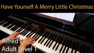 Have Yourself A Merry Little Christmas (Early-Intermediate Piano Solo) Alfred's Adult Level 1