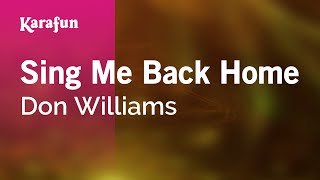 Sing Me Back Home - Don Williams | Karaoke Version | KaraFun