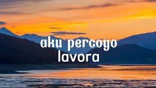 Download lagu AKU PERCOYO || lavora || (lirik lagu) mp3