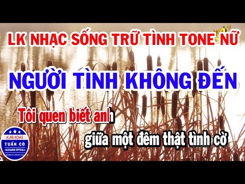 Karaoke Liên Khúc Nhạc Sống Trữ Tình Tone Nữ Hay | Người Tình Không Đến | Nhật Ký Đời Tôi