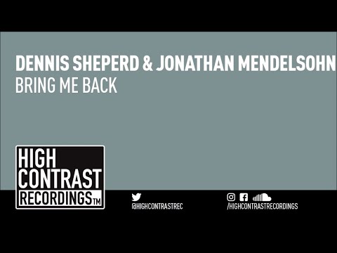 Dennis Sheperd & Jonathan Mendelsohn - Bring Me Back [High Contrast Recordings]