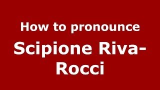 How to pronounce Scipione Riva-Rocci