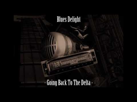 Blues Delight  - Going Back To The Delta
