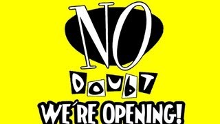NO DOUBT WE'RE OPENING