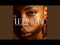LET ME BE