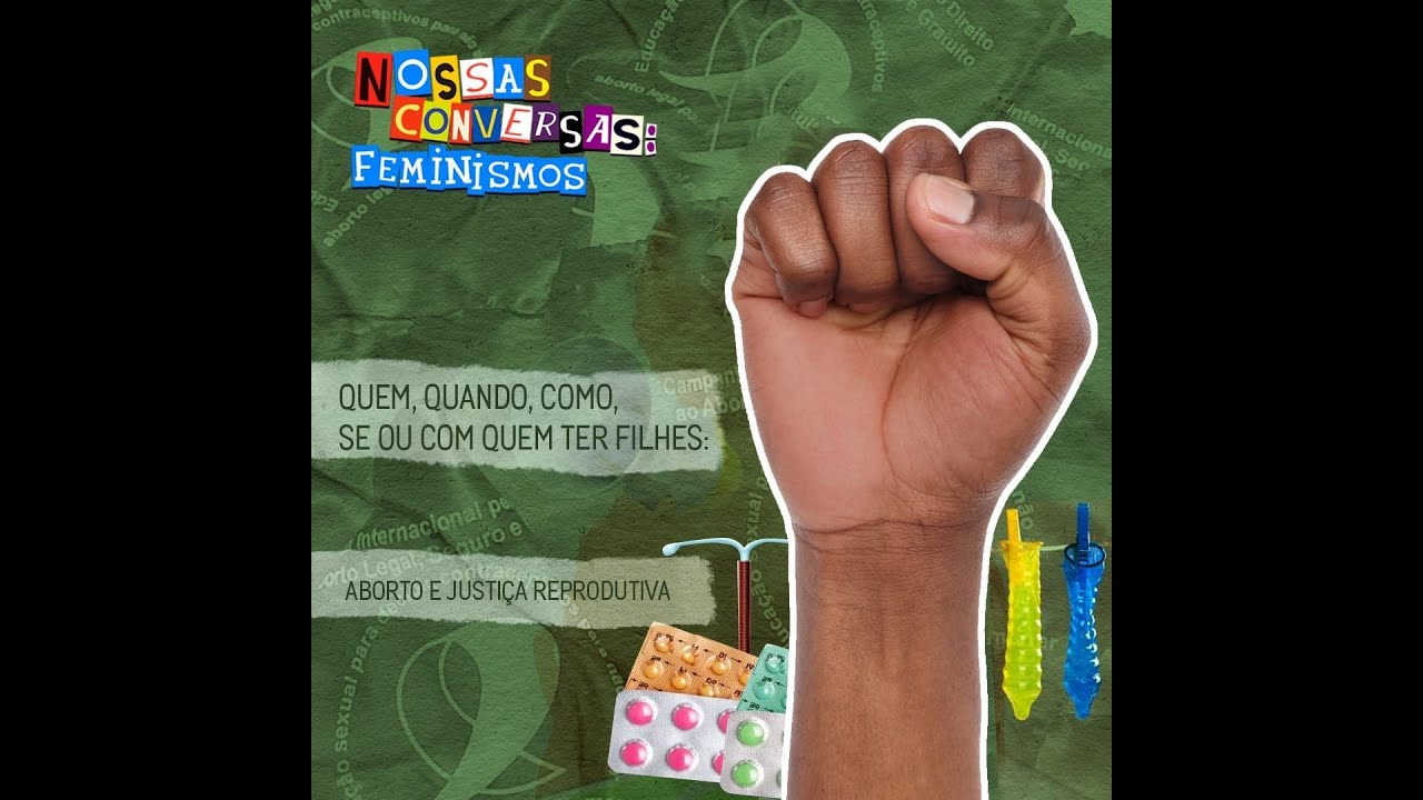 Nossas conversas | "Quando, como, se ou com quem ter filhes: aborto e justiça reprodutiva"