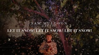 Sam Muldoon - &quot;Let It Snow! Let It Snow! Let It Snow!&quot; [Official Music Video]