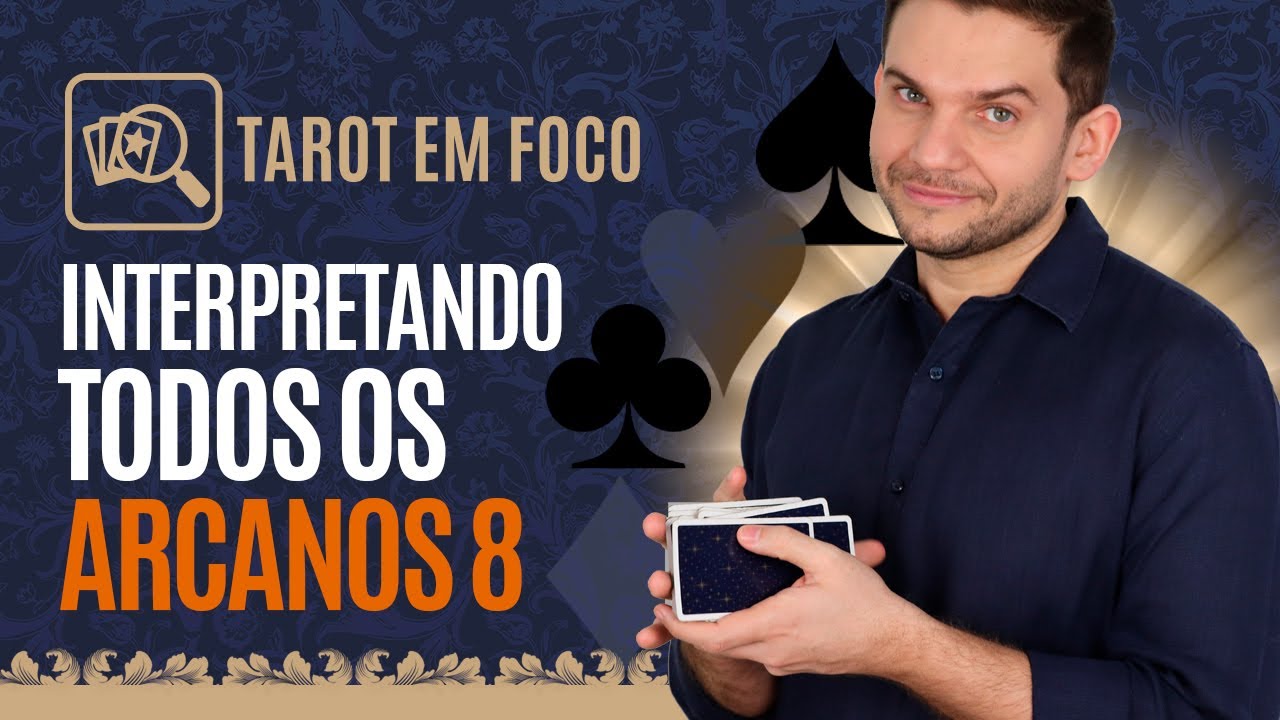 Interpretando todos os Arcanos 8 do Tarot!