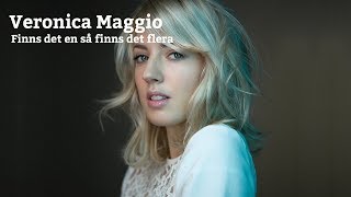 VERONICA MAGGIO FINNS DET EN SÅ FINNS DET FLERA LYRICS
