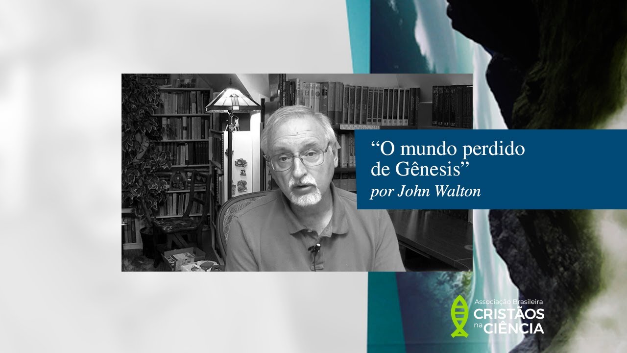 O mundo perdido de Gênesis - Dr. John Walton