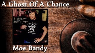 Moe Bandy - A Ghost Of A Chance