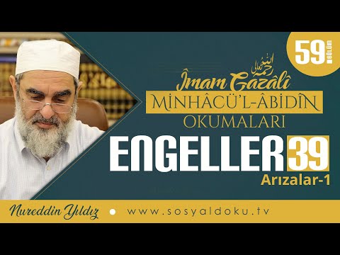 ENGELLER - 39 (Arızalar - 1) [Minhâcü'l Âbidîn Okumaları - Nureddin Yıldız] 59. Ders