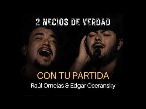 Raúl Ornelas & Edgar Oceransky - Con Tu Partida