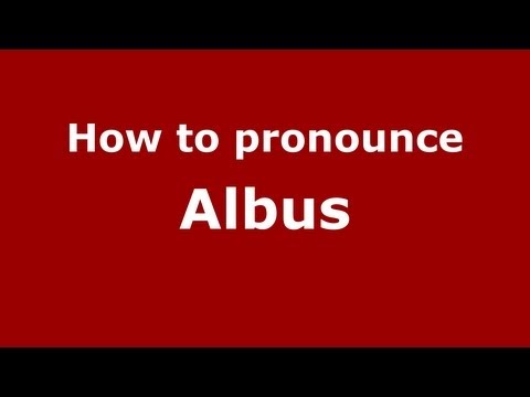 How to Pronounce Albus - PronounceNames.com