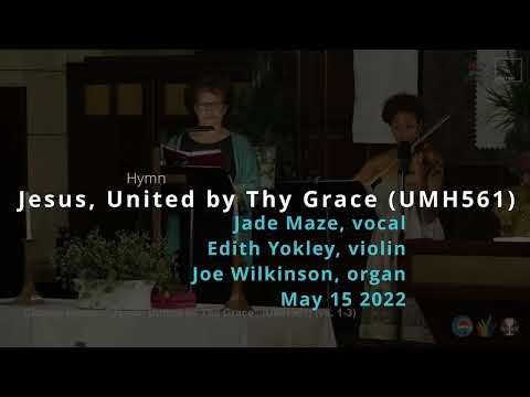 Jesus, United by Thy Grace (UMH561) (vs.1-3)