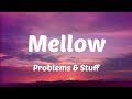 Mellow - Problems & Stuff (Lyrics)