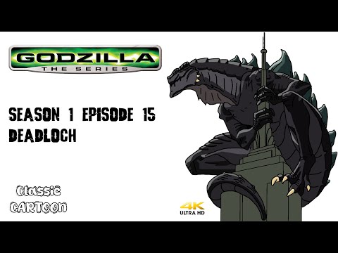 4k Godzilla：The Series HD [1998] S1 E15 DeadLoch