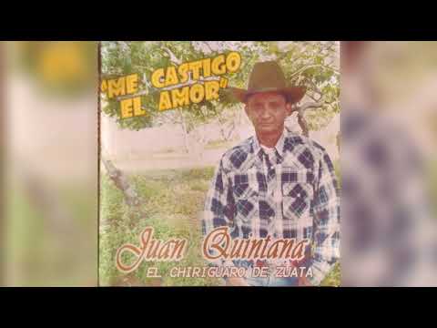 Me castigó El Amor - Juan Quintana  (El Chiriguaro de Zuata)