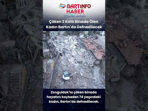 Çöken 2 katlı binanın enkazında ölen kadın memleketi Bartın’da toprağa verildi