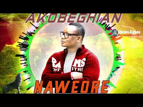 NAWEORE BY AKOBEGHIAN [LATEST BENIN MUSIC] - AKOBE LATEST MUSIC